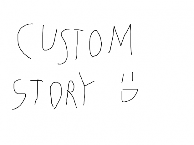 Custom story lol