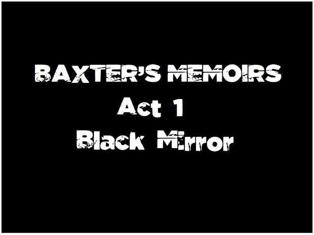Baxter's Memoirs - Act 1- Black Mirror - CZ