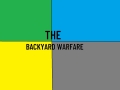 The Backyard Warfare
