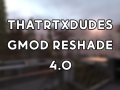 thatrtxdude's Garry's Mod Reshade Version 4.0