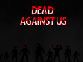 Dead Against Us