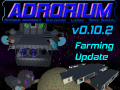 Adrorium v0.10.2   Farming Update