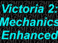 Victoria 2: Mechanics Enhanced (V2ME) V1.0.6