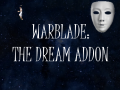 Warblade - The Dream Addon
