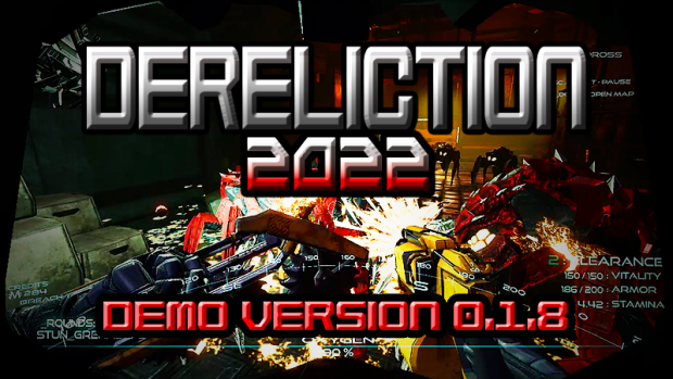 Dereliction : 2022 //  Demo version 0.1.8 Windows