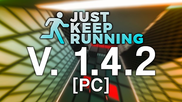Just Keep Running - 1.4.2 (PC)