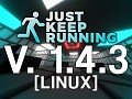 Just Keep Running - 1.4.3 (Linux)