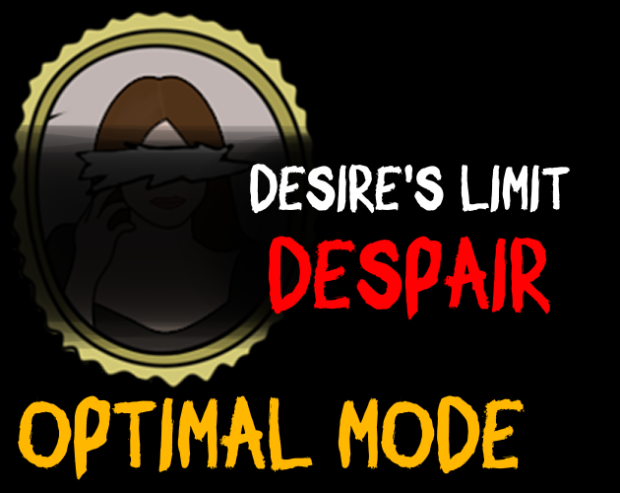 Desire's Limit: Despair - Optimal Mode