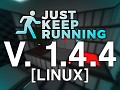 Just Keep Running - 1.4.4 (Linux)