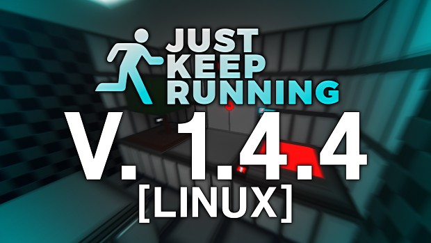 Just Keep Running - 1.4.4 (Linux)