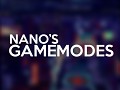 nano's Gamemodes
