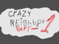 CraZy Neighbor