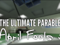 The Ultimate Parable (April Fools Version)