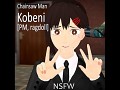 (NSFW) Kobeni [PM,Ragdoll] - Chainsaw Man