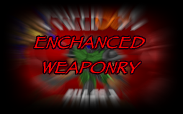 Enchanced weaponry freedoom