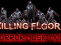 Killing Floor Horror Music Mod FIX