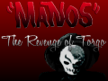 "MANOS" The Revenge of Torgo