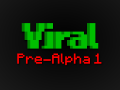 Viral: Pre-Alpha 1