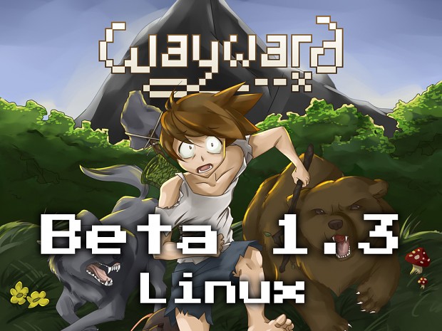 Wayward Beta 1.3 (Linux 64-bit)