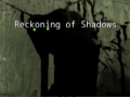 Reckoning of Shadows - Demo