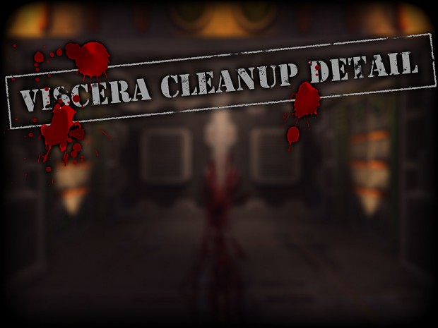 Viscera Cleanup Detail - Alpha v0.1