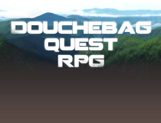 Douchebag Quest RPG Ver1