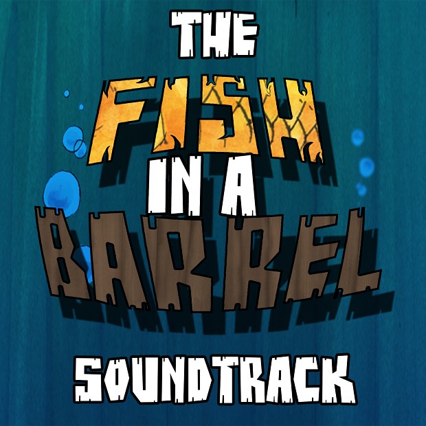 The 'Fish In A Barrel' Soundtrack v1
