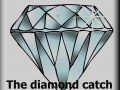 The diamond catch v1.2