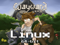 Wayward Beta 1.7 (Linux 64-bit)