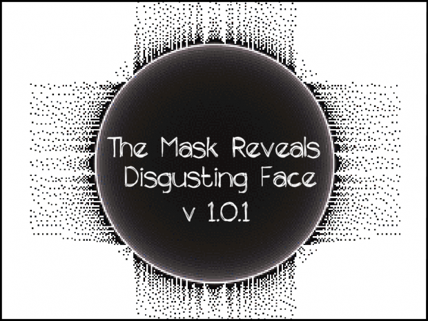 The Mask Reveals Disgusting Face v1.0.1
