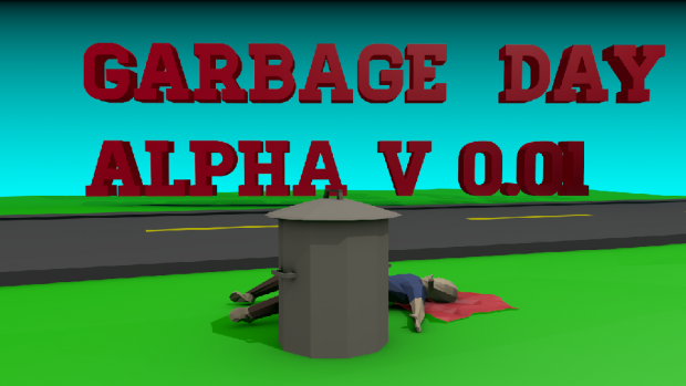 Garbage_Day_v0.01 EXTREMLY OUTDATED