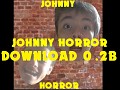 Johnny Horror - 0.2b - Game download