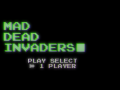 Mad Dead Invaders Pre-alpha