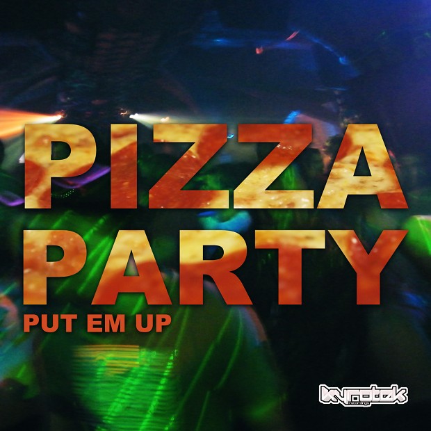 PUT EM UP - Pizza Party (Original Mix)