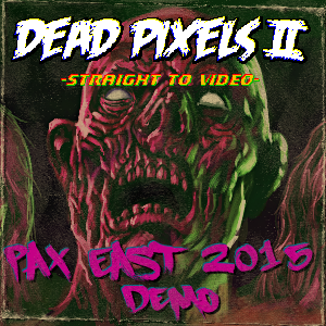 Dead Pixels II Pax East 2015 Linux Demo