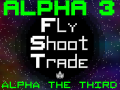 FlyShootTrade Alpha 3!