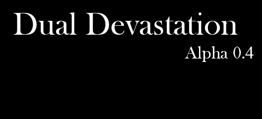 Dual Devastation V0.4