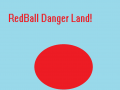 RedBall Danger Land
