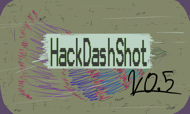 HackDashShootv0.5ext [WIPBUILD]