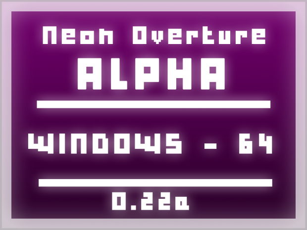 Neon Overture - Alpha 0.22a - Windows 64-bit