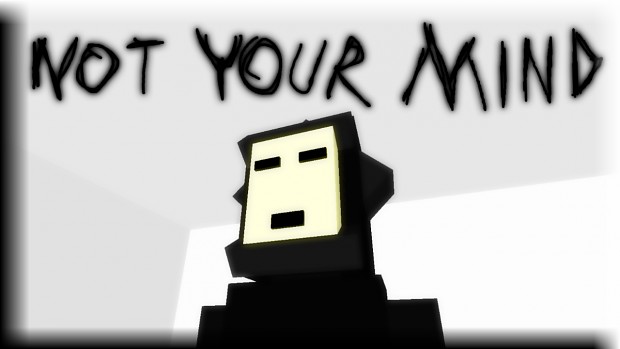 Not Your Mind (Mac)