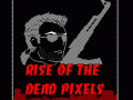 Rise of the Dead Pixels