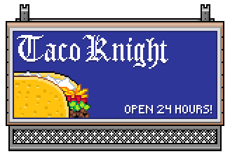 Taco Knight; Open 24/7