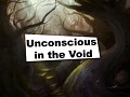 Unconscious in the Void