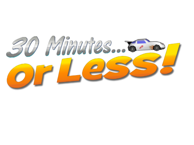 30 Minutes... Or Less!