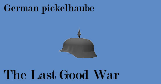 The Last Good War - German pickelhauble
