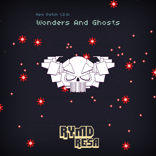 New Patch! 1.3.0 - Wonders and Ghosts!