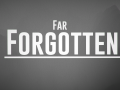 Far Forgotten