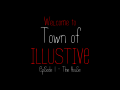 Town of illustive: Episode 1