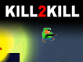 Kill2Kill